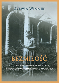 Bezmiłość. O czułych wyznaniach w listach, grypsach i wspomnieniach z Majdanka 