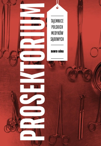 Prosektorium. Tajemnice polskich medyków sądowych (ebook)