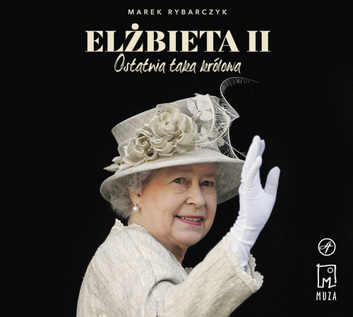 Elżbieta II. Ostatnia taka królowa (mp3)