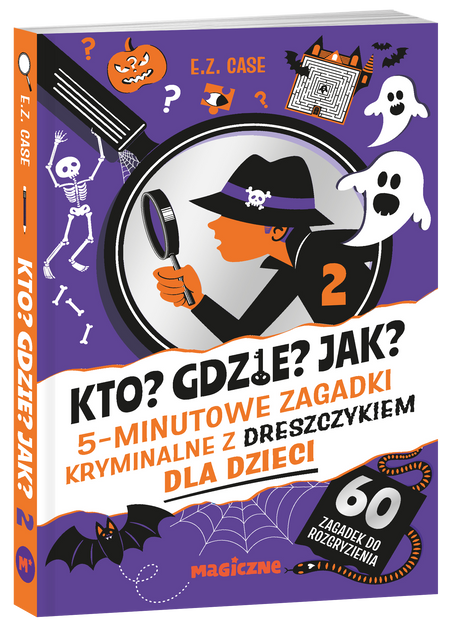 Kto? Gdzie? Jak? 5-minutowe zagadki kryminalne z dreszczykiem dla dzieci