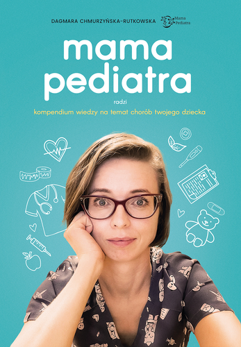 Mama pediatra radzi. Kompendium wiedzy na temat chorób twojego dziecka (ebook)
