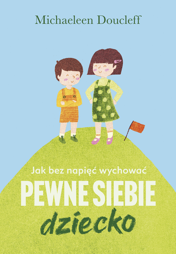 Jak bez napięć wychować pewne siebie dziecko 