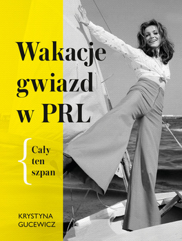 Wakacje gwiazd w PRL. Cały ten szpan (ebook)