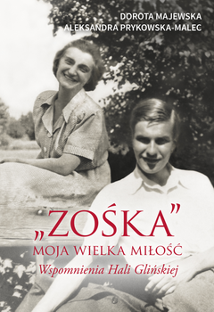 "Zośka" - moja wielka miłość. Wspomnienia Hali Glińskiej (ebook)
