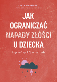 Jak ograniczać napady złości u dziecka i zyskać spokój w rodzinie (ebook)