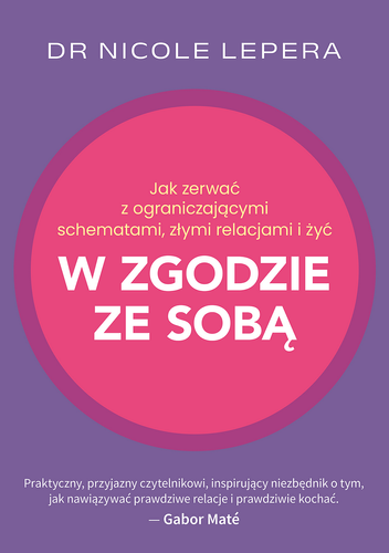 Jak zerwać z ograniczającymi schematami, złymi relacjami i żyć w zgodzie ze sobą (ebook)
