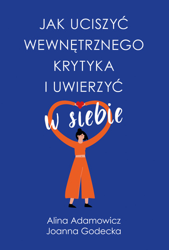 Jak uciszyć wewnętrznego krytyka i uwierzyć w siebie (ebook)