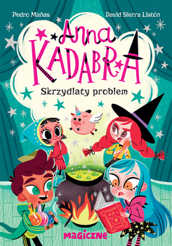 Anna Kadabra. Skrzydlaty problem (zapowiedź)