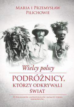 Wielcy polscy podróżnicy, którzy odkrywali świat (ebook)