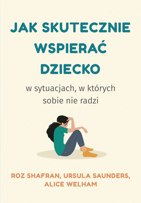 Jak skutecznie wspierać dziecko w sytuacjach, w których sobie nie radzi (outlet)